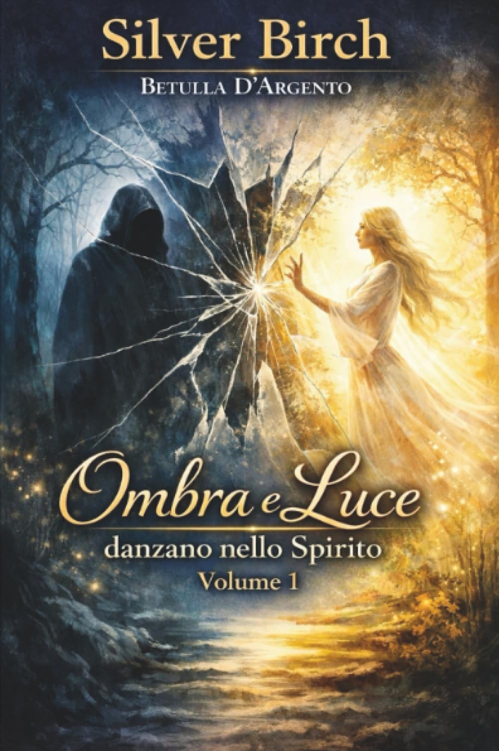 Ombra e Luce danzano nello Spirito. Volume 1