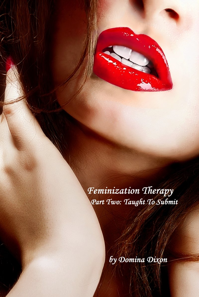 Feminization Therapy (Part Two: Taught To Submit) Kindle Edition