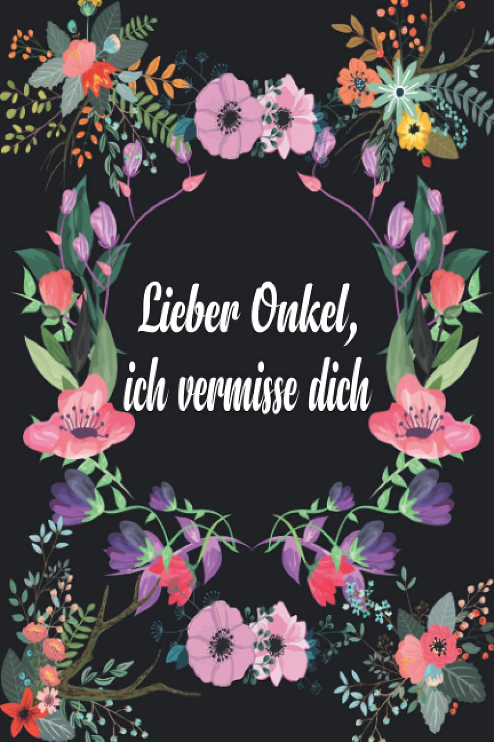 Lieber Onkle, ich vermisse dich: Trauertagebuch für Kinder und Jugendliche * 110 Seiten * Platz zum Schreiben von Briefen und Erinnerungen