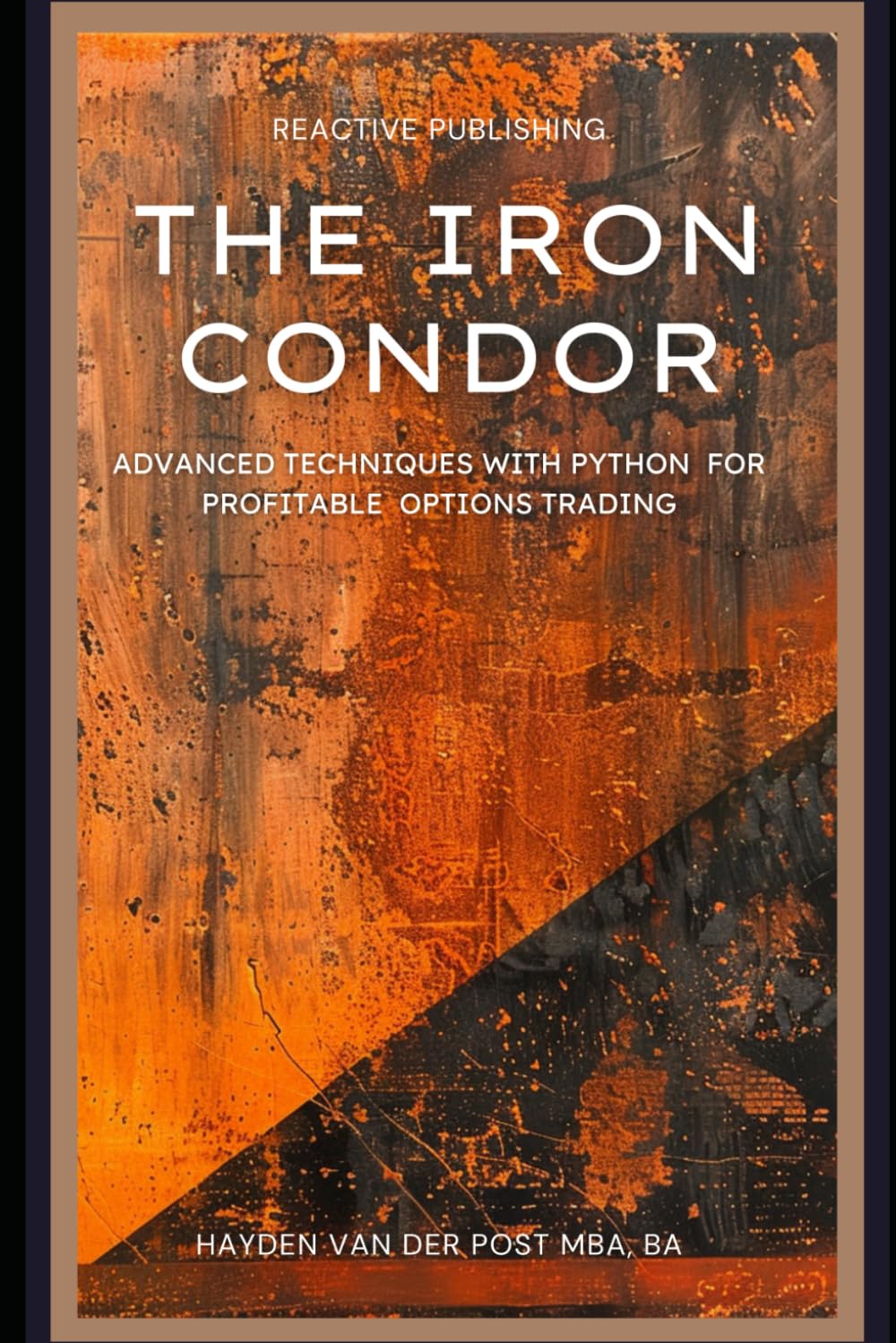 The Iron Condor: Advanced Techniques with Python for Profitable Options Trading (Options Strategies)