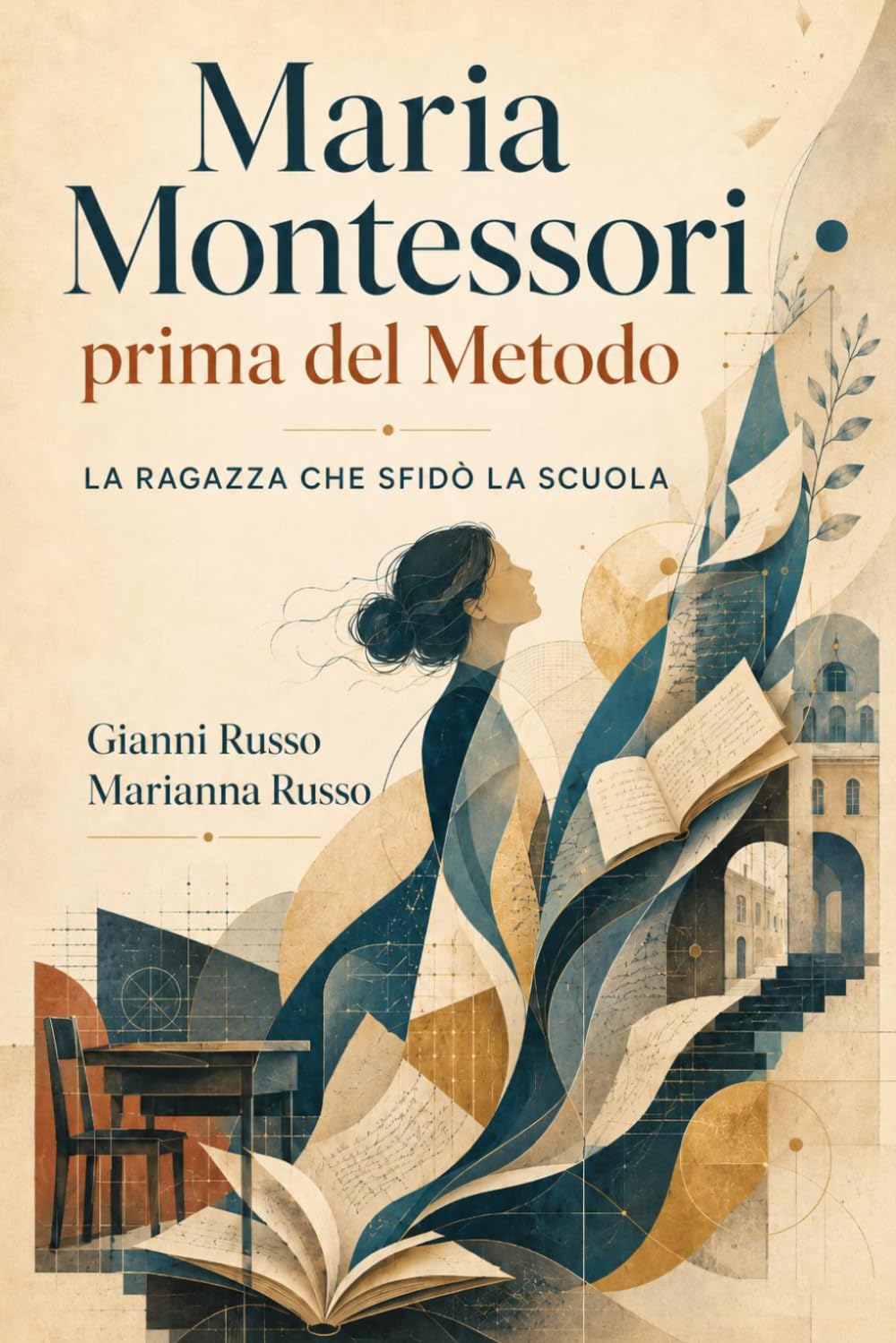Maria Montessori prima del Metodo: La ragazza che sfidò la scuola