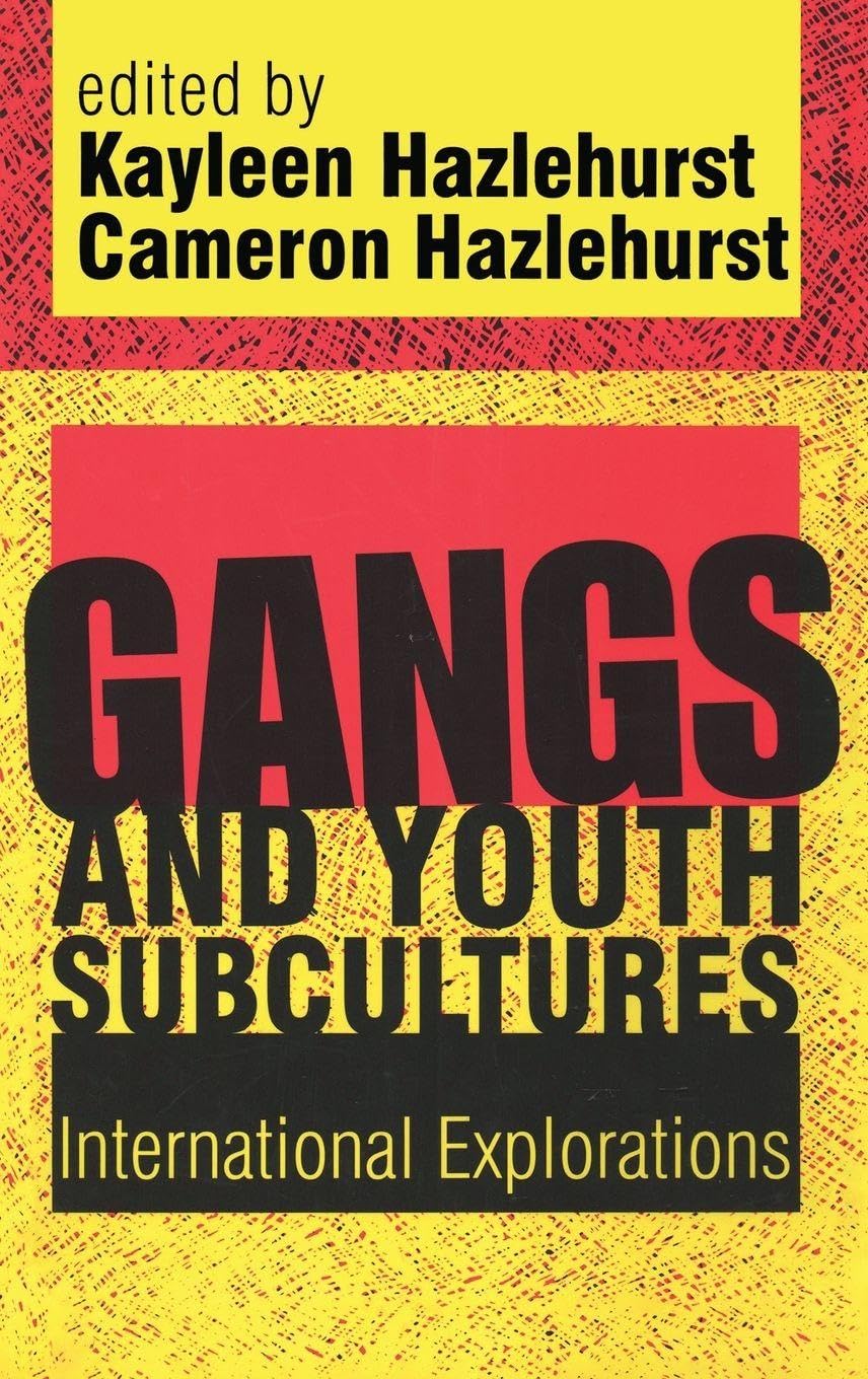 Gangs and Youth Subcultures: International Explorations      1st Edition