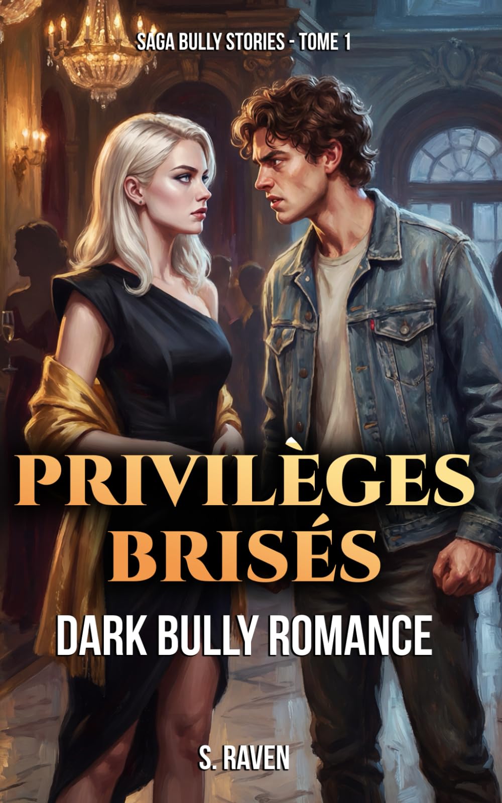 Privilèges Brisés: Une romance bully dans les couloirs du pouvoir (Bully Stories)