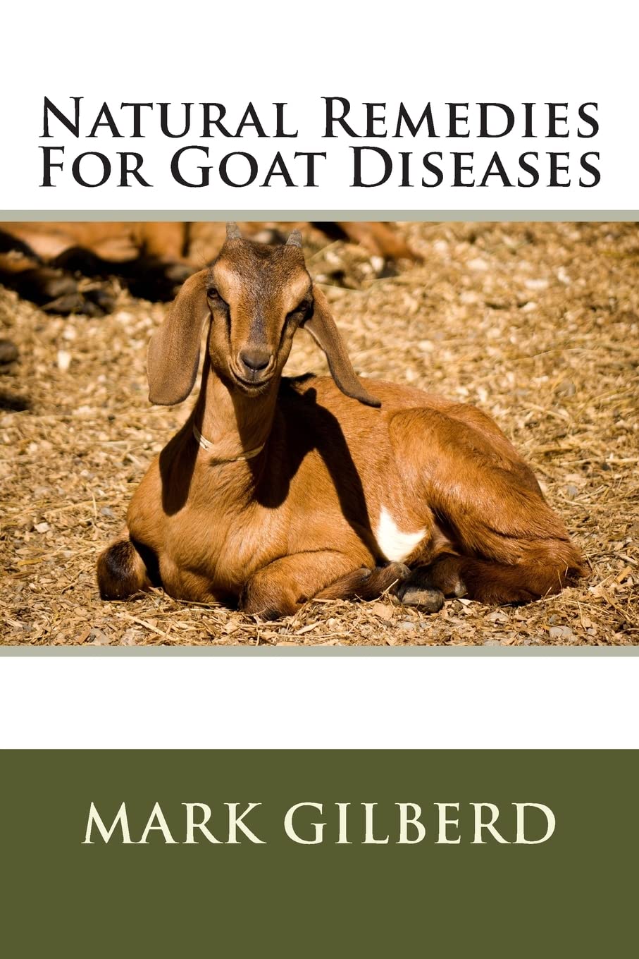 Natural Remedies For Goat Diseases (Natural Remedies For Animals Series)