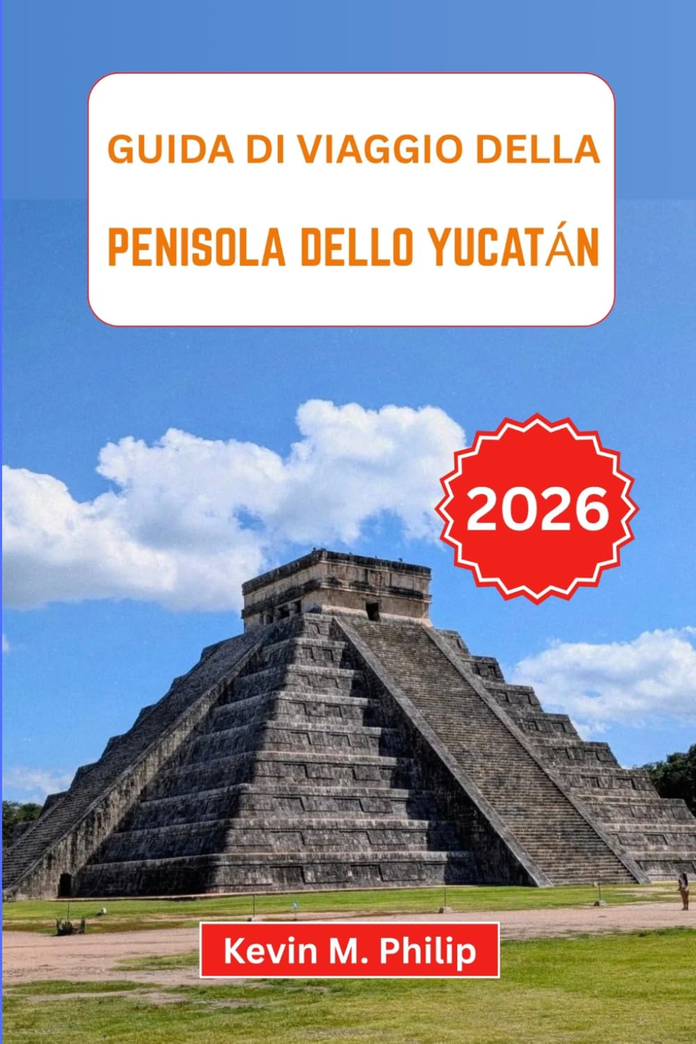 Guida di viaggio della penisola dello Yucatán 2026: Scopri spiagge incontaminate, antiche rovine Maya, avventure nei cenote, cucina locale e consigli utili per famiglie, coppie e viaggiatori solitari