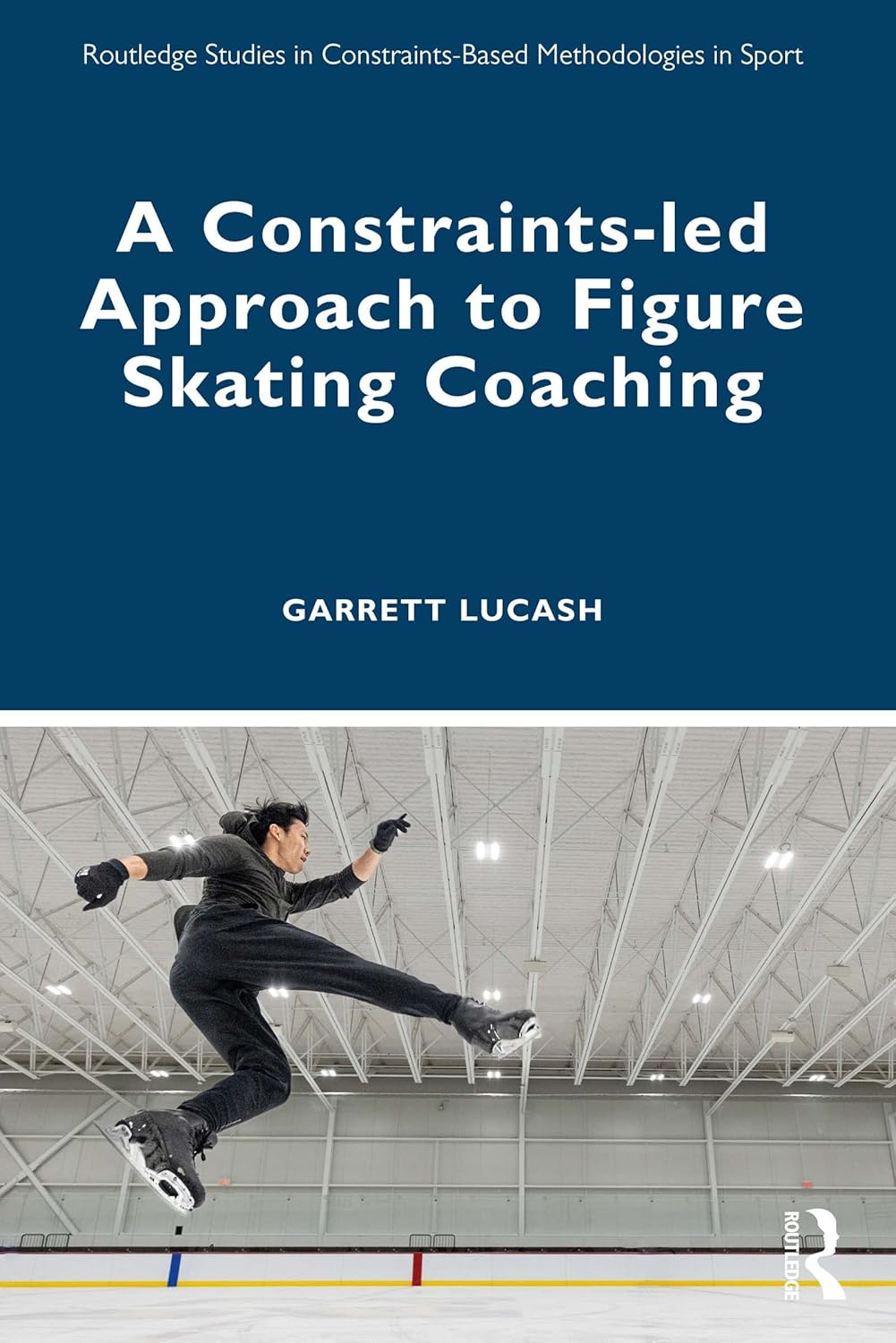 A Constraints-led Approach to Figure Skating Coaching (Routledge Studies in Constraints-Based Methodologies in Sport)      1st Edition, Kindle Edition