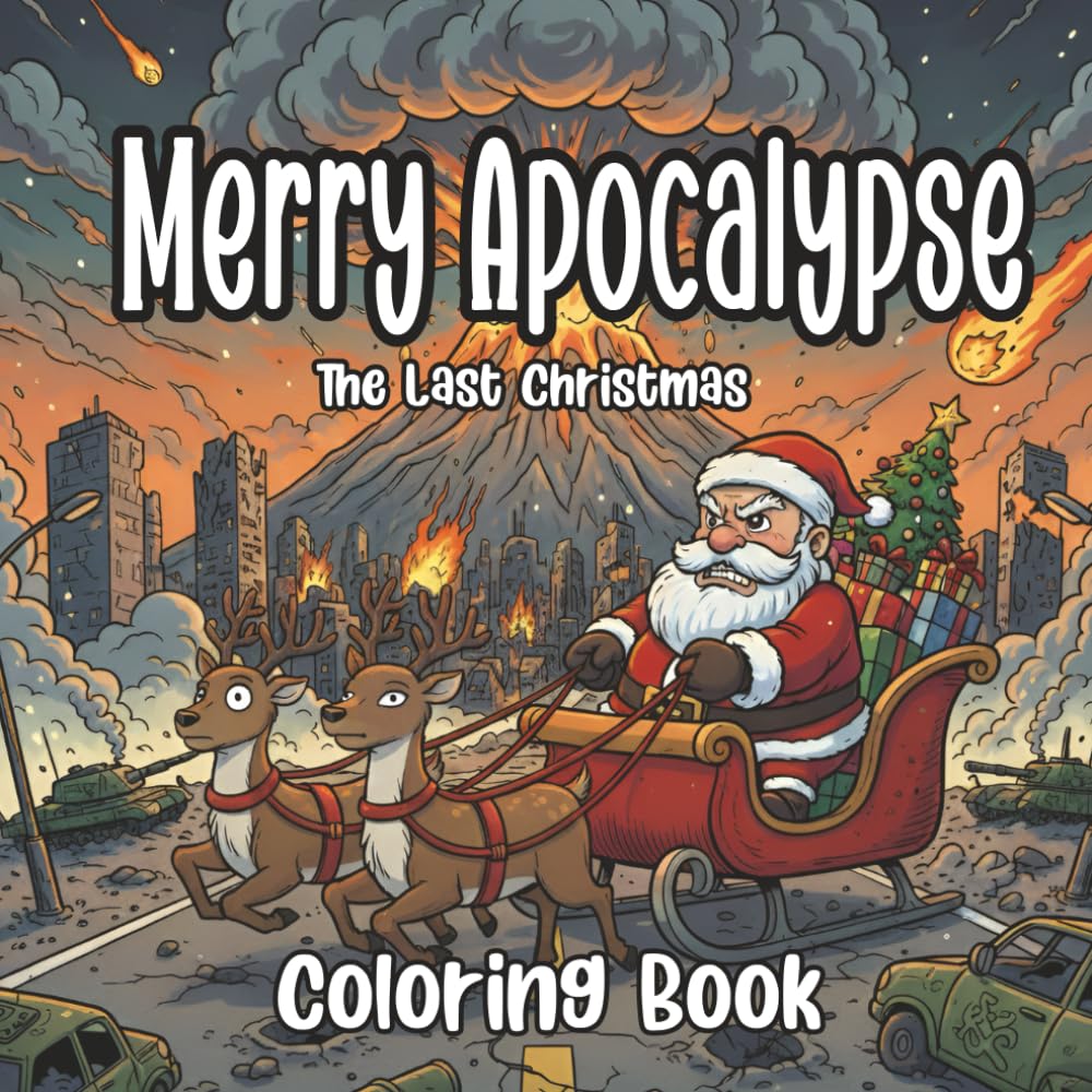 Merry Apocalypse: Cute and Cozy Christmas Chaos Coloring Book for Adults- Funny bold and easy illustrations showing the End of the World