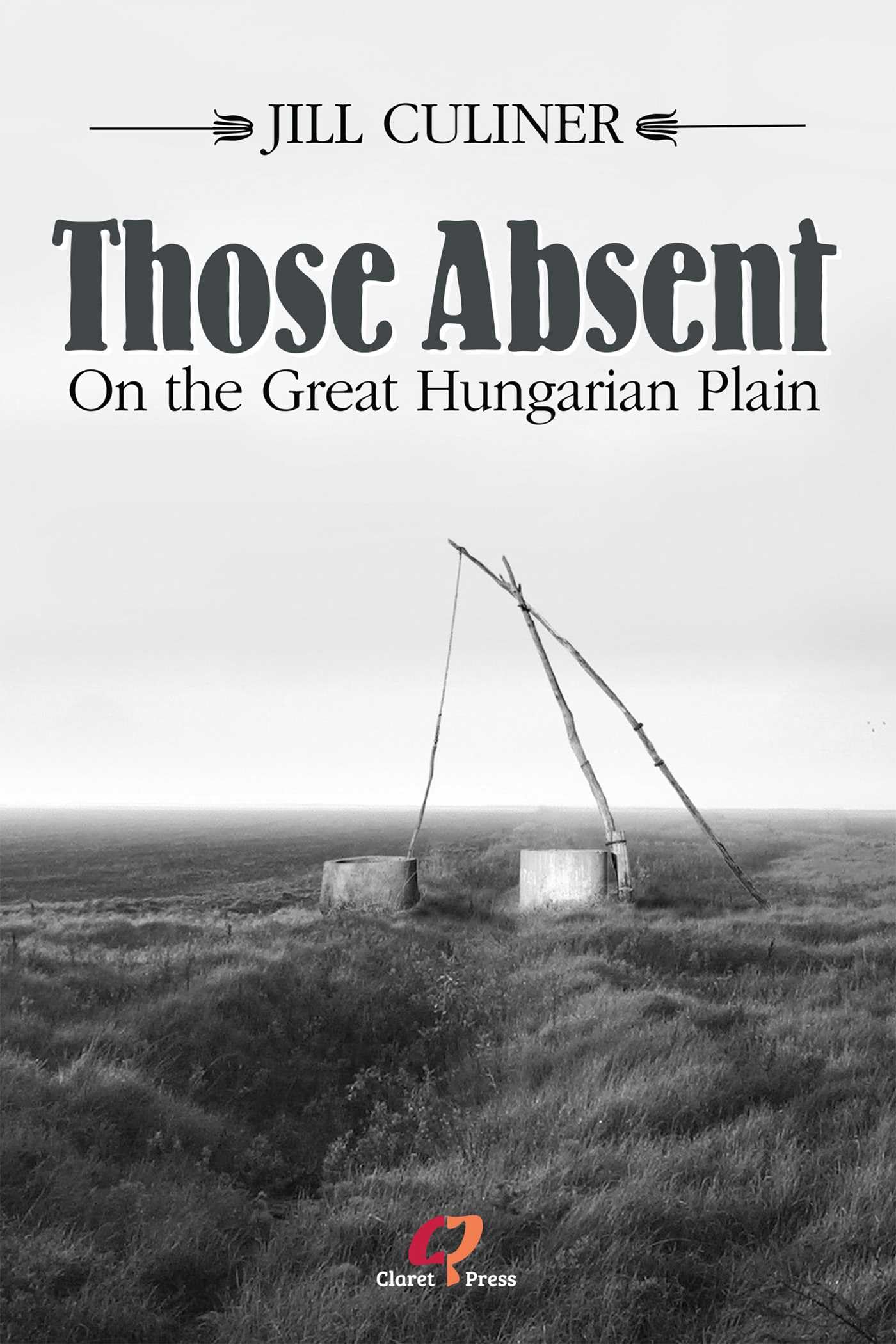 Those Absent On the Great Hungarian Plain: Winner of the Canadian Jewish Literary Award for Biographies/Memoirs 2024