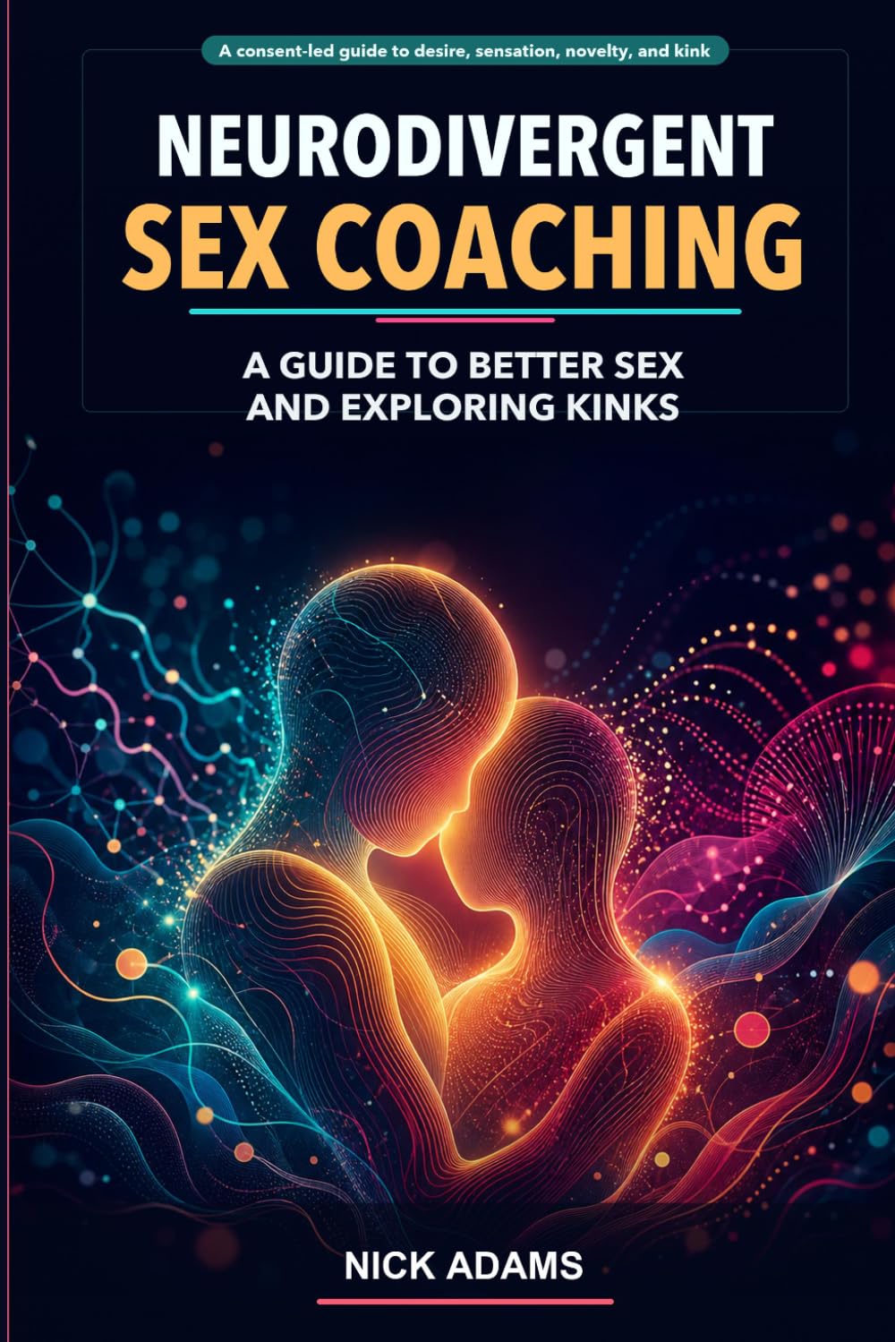 Neurodivergent Sex Coaching: A Guide to Better Sex and Exploring Kinks