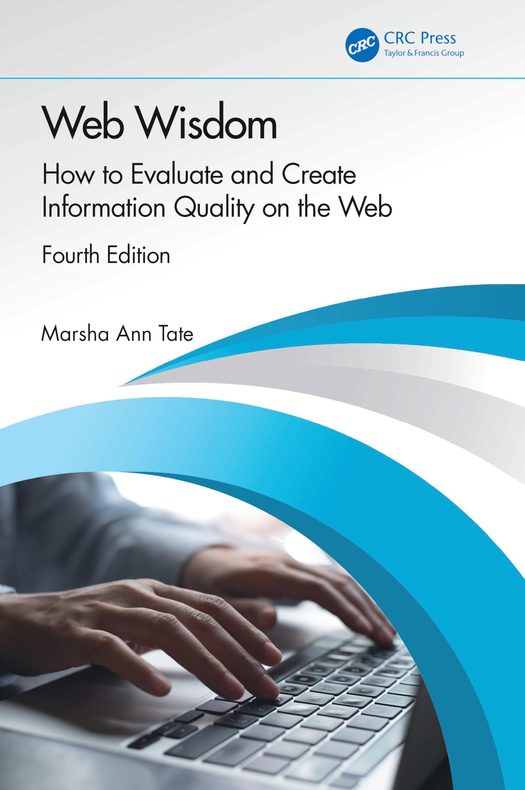 Web Wisdom: How to Evaluate and Create Information Quality on the Web