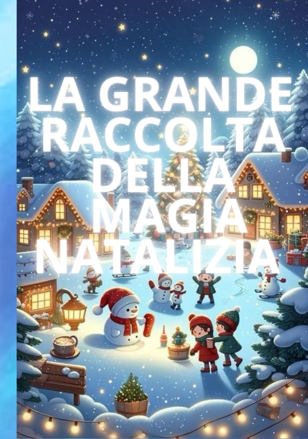 LA GRANDE RACCOLTA DELLA MAGIA NATALIZIA