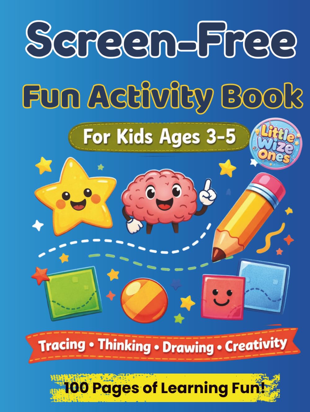 Screen-Free Fun Activity Book for Kids Ages 3-5: Brain Games, Puzzles, Drawing Challenges & Learning Activities to Keep Little Minds Busy Without Screens