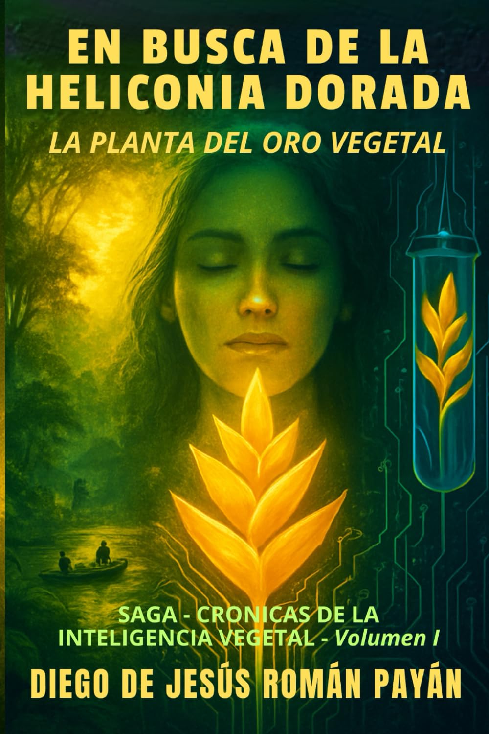 EN BUSCA DE LA HELICONIA DORADA: LA PLANTA DEL ORO VEGETAL (CRÓNICAS DE LA INTELIGENCIA VEGETAL)
