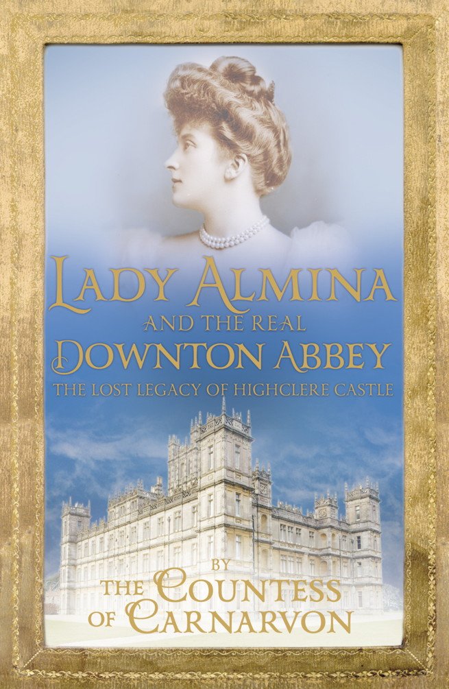 Lady Almina and the Real Downton Abbey: The Perfect Book Gift