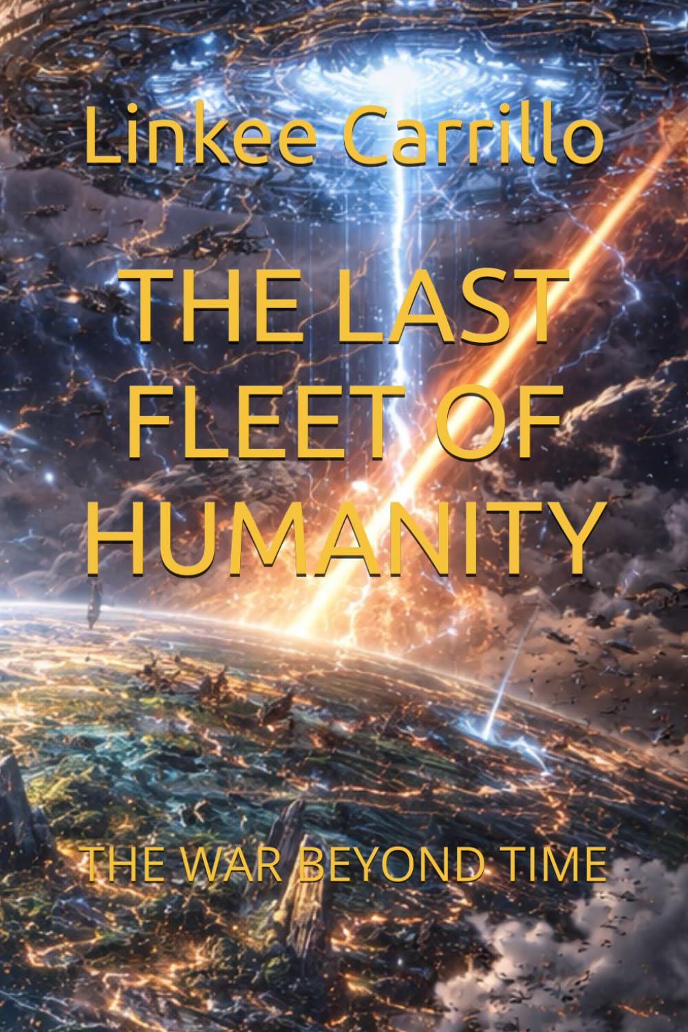 THE LAST FLEET OF HUMANITY: THE WAR BEYOND TIME: 4 (The Final Voyage of Humanity)