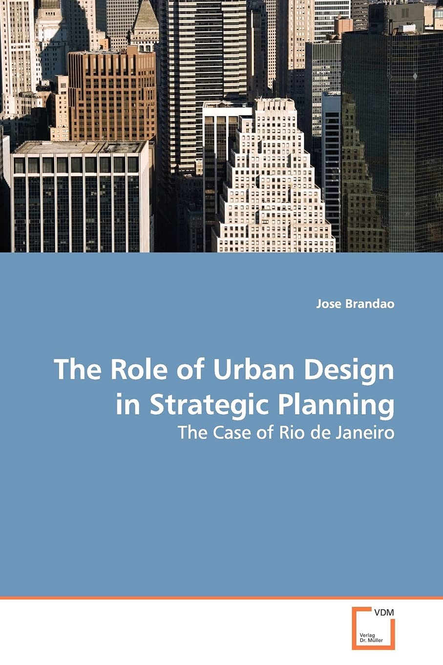 Urban Design in Strategic Planning Rio Résoudre la Crise Urbaine
