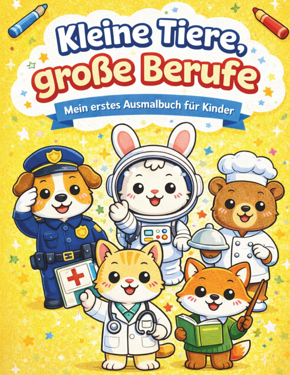 Kleine Tiere, große Berufe: Mein erstes Ausmalbuch für Kinder