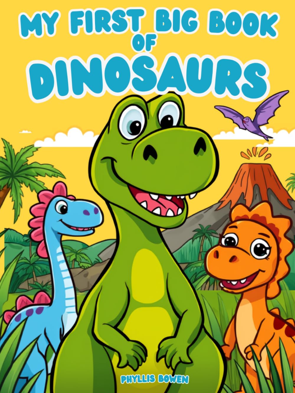 My First Big Book of Dinosaurs: Easy Dinosaur Coloring Pages for Toddlers and Preschoolers, Land, Sea & Sky Dinos Plus Mazes, Dot-to-Dot and Counting Fun
