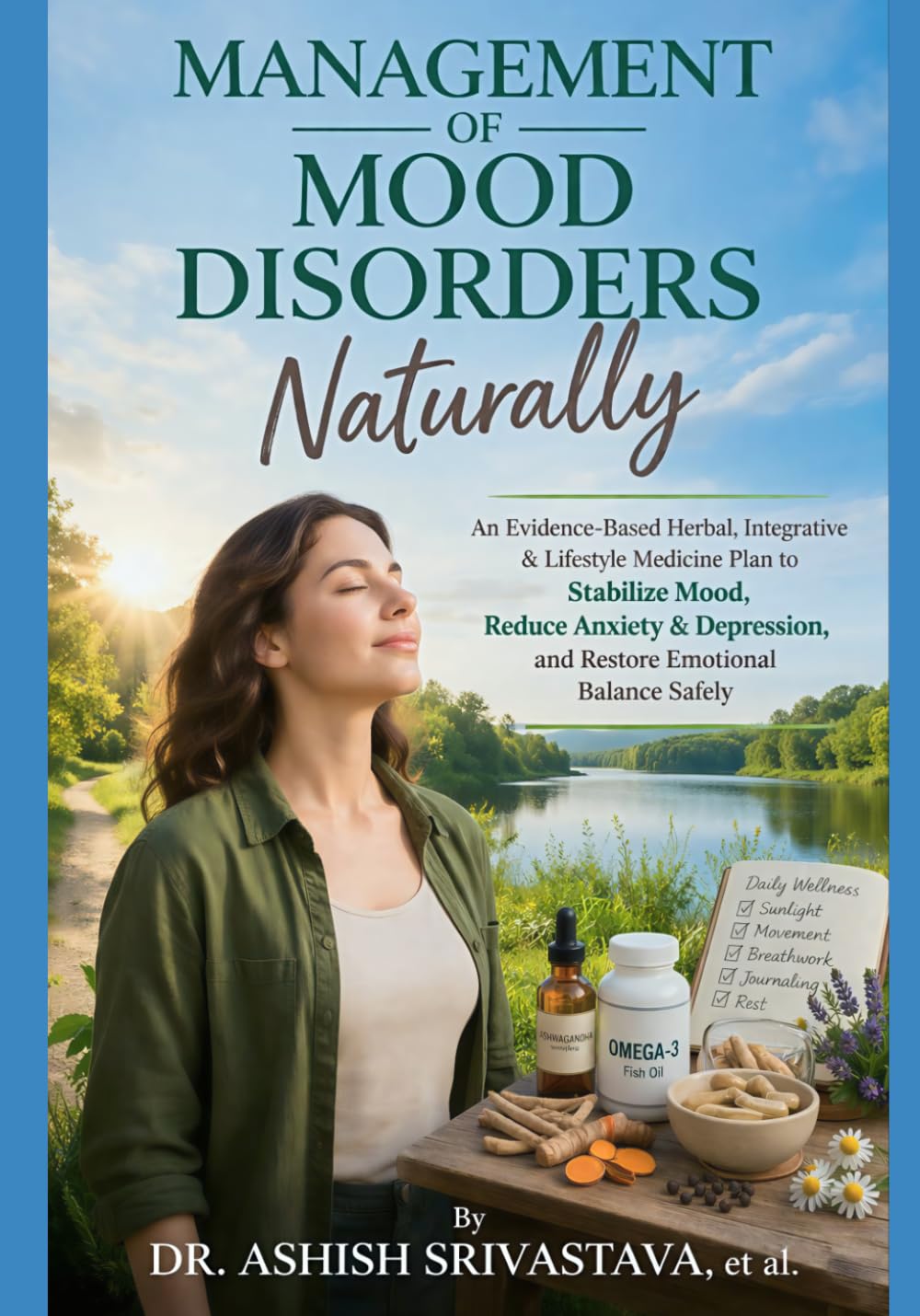 Management of Mood Disorders Naturally: An Evidence-Based Herbal, Integrative & Lifestyle Medicine Plan to Stabilize Mood, Reduce Anxiety & Depression, and Restore Emotional Balance Safely