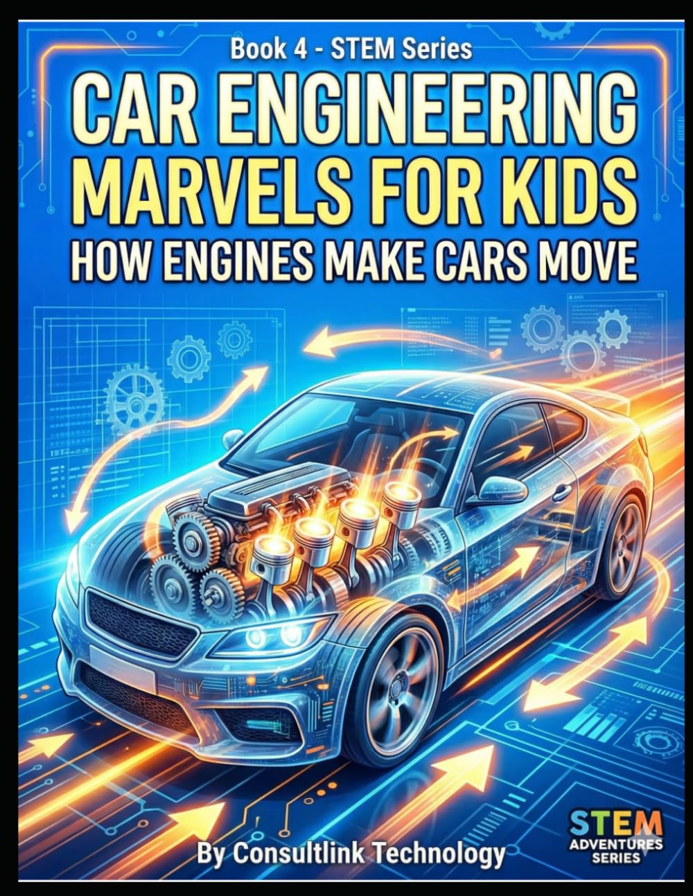 Engineering & How Things Work: How Cars & Engines Work: Hands-On STEM Learning (STEM Series 1: Engineering & Technology)