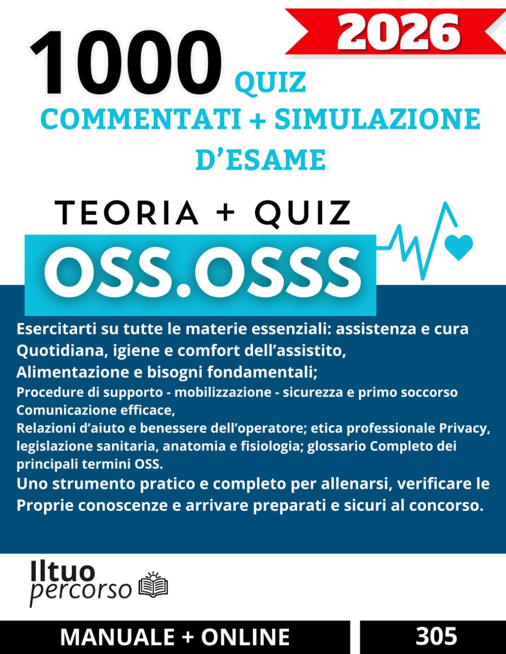 OSS 2026 – 1000 QUIZ COMMENTATI + SIMULAZIONI D’ESAME: Il manuale completo per superare l’esame OSS.OSSS ; teoria chiara, quiz mirati e simulazioni reali come al concorso