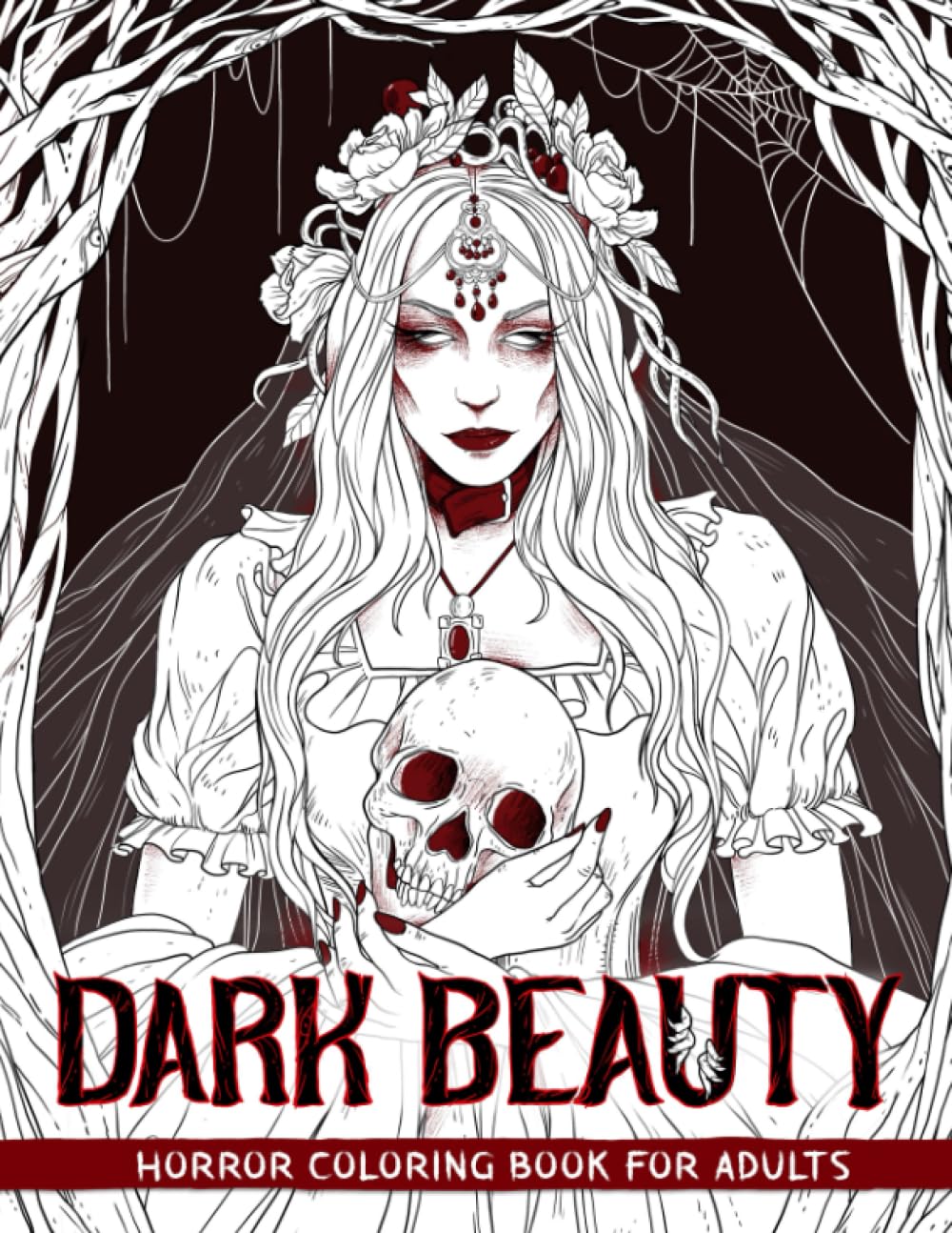 Dark Beauty: Horror Coloring Book for Adults Features Spine Chilling Illustrations of Creepy, Haunting, Enchanting, Gorgeous Ladies of Darkness for Stress Relief and Relaxation