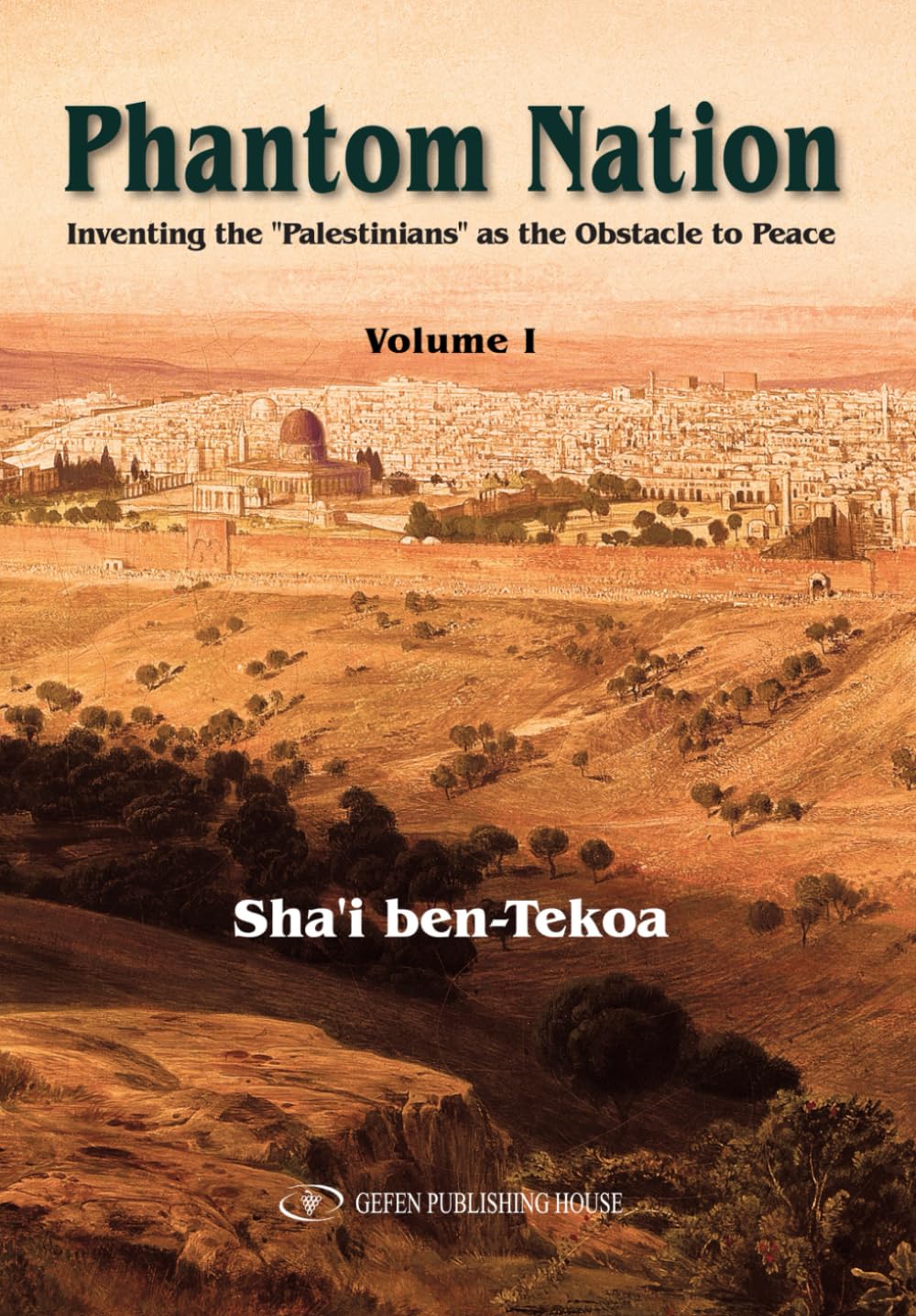 Phantom Nation: Inventing the Palestinians as the Obstacle to Peace