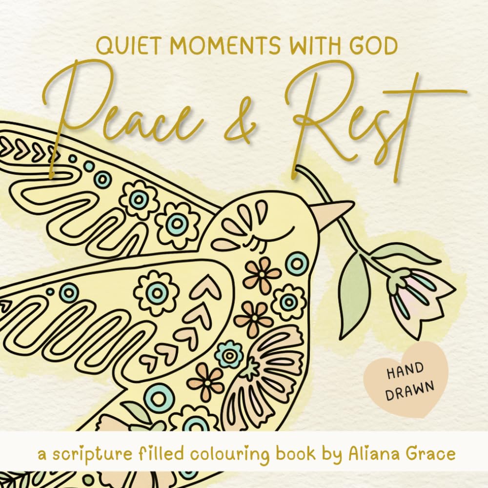 Peace and Rest: A Christian Colouring Book with Bible Verses for Relaxation and Mindfulness (Quiet Moments Colouring)