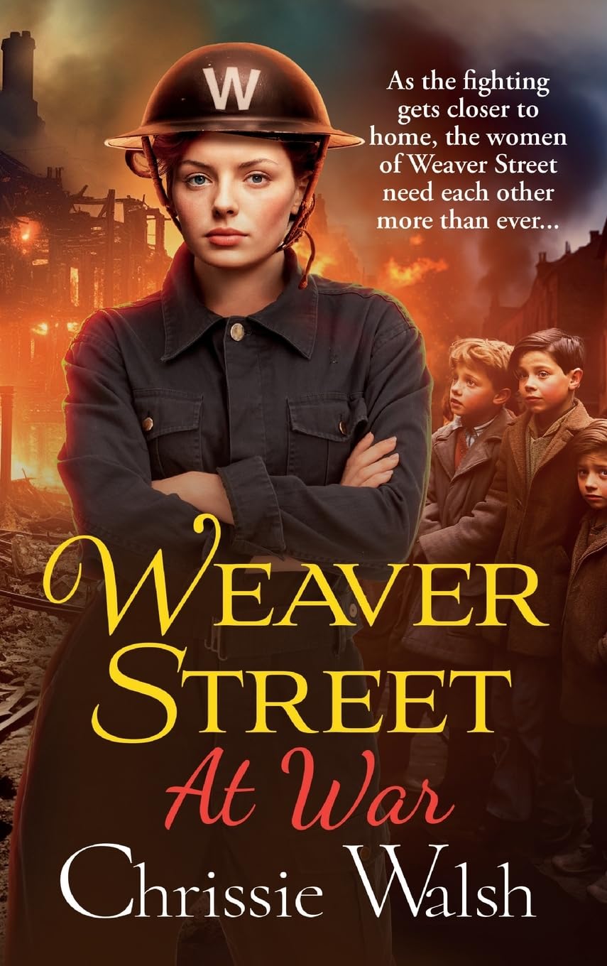 Weaver Street at War: The gripping wartime saga series from Chrissie Walsh (Weaver Street, 3)