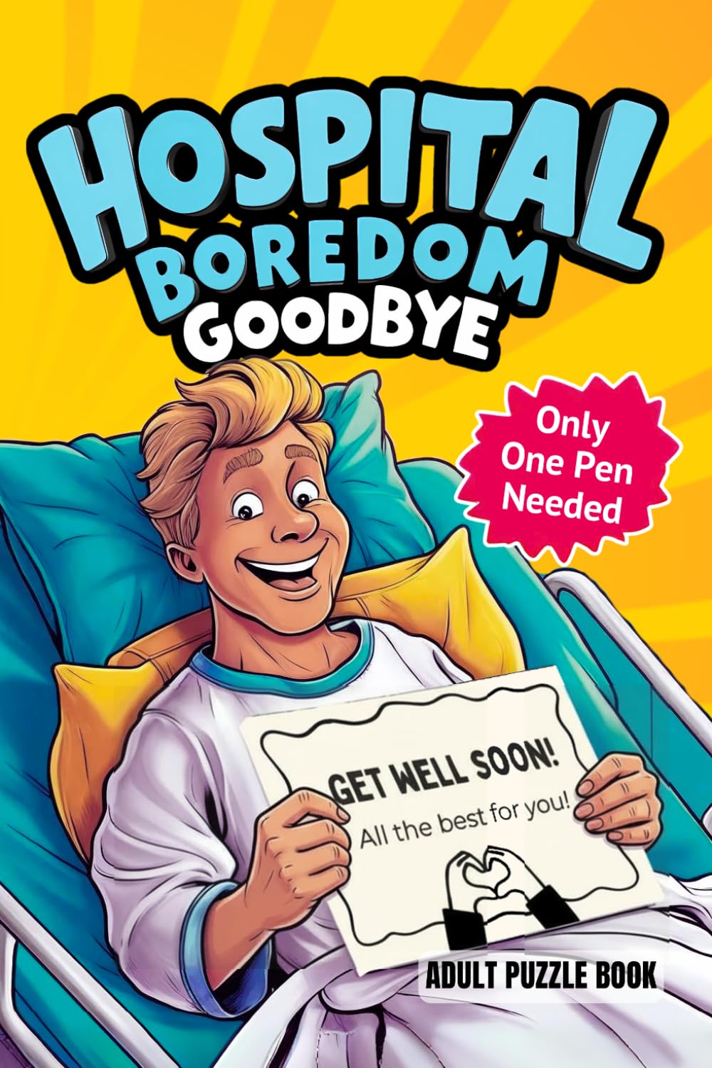 Hospital Boredom Goodbye - An Interactive Journey To Keep You From Being Bored in the Hospital: Story & Activity Book with 100 Brain Teasers & Puzzle ... Sketch Art, and a Funny Narrator.