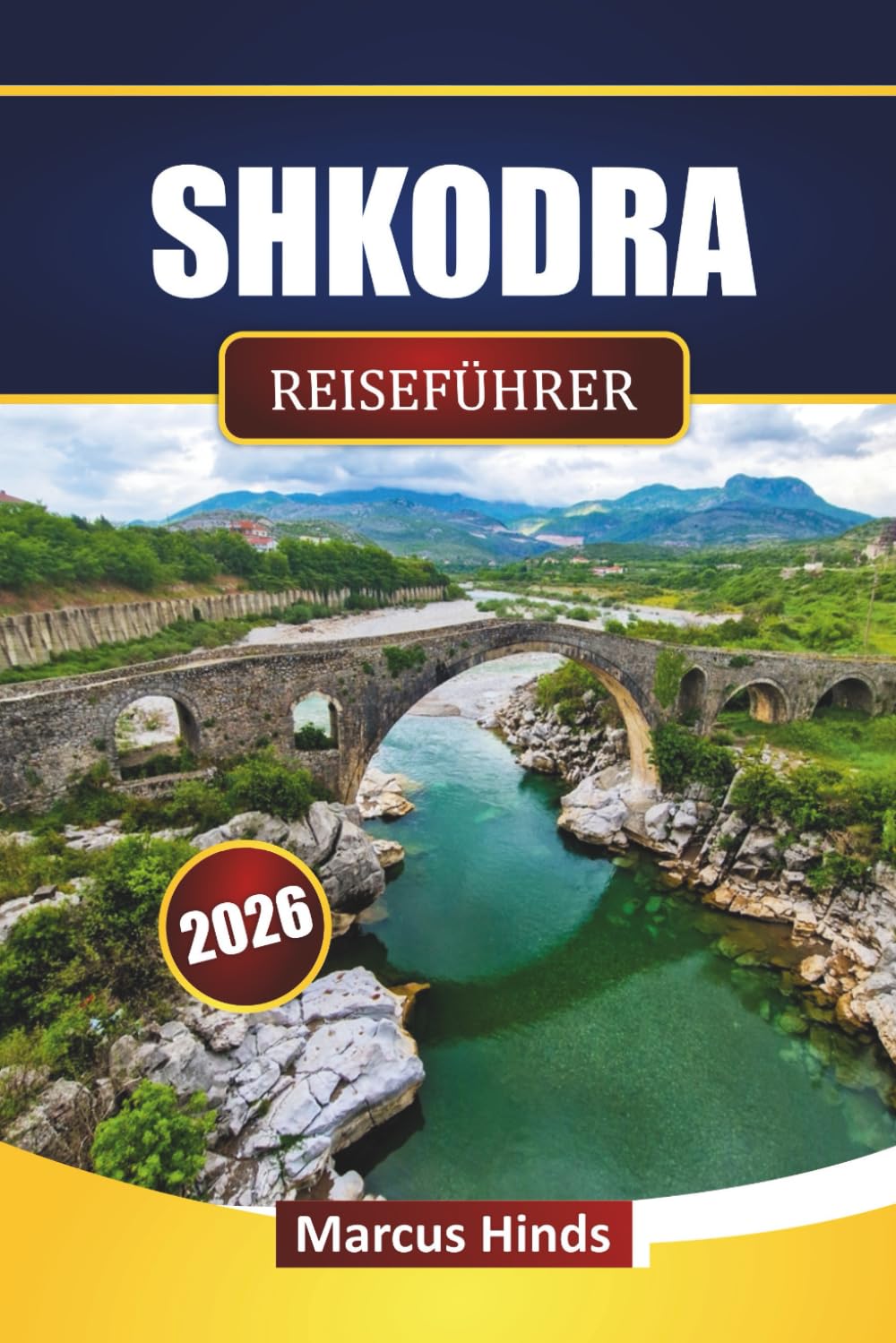SHKODRA REISEFÜHRER 2026: Entdecken Sie versteckte Schätze, historische Wahrzeichen, lokale Küche und kulturelle Erlebnisse in Nordalbanien