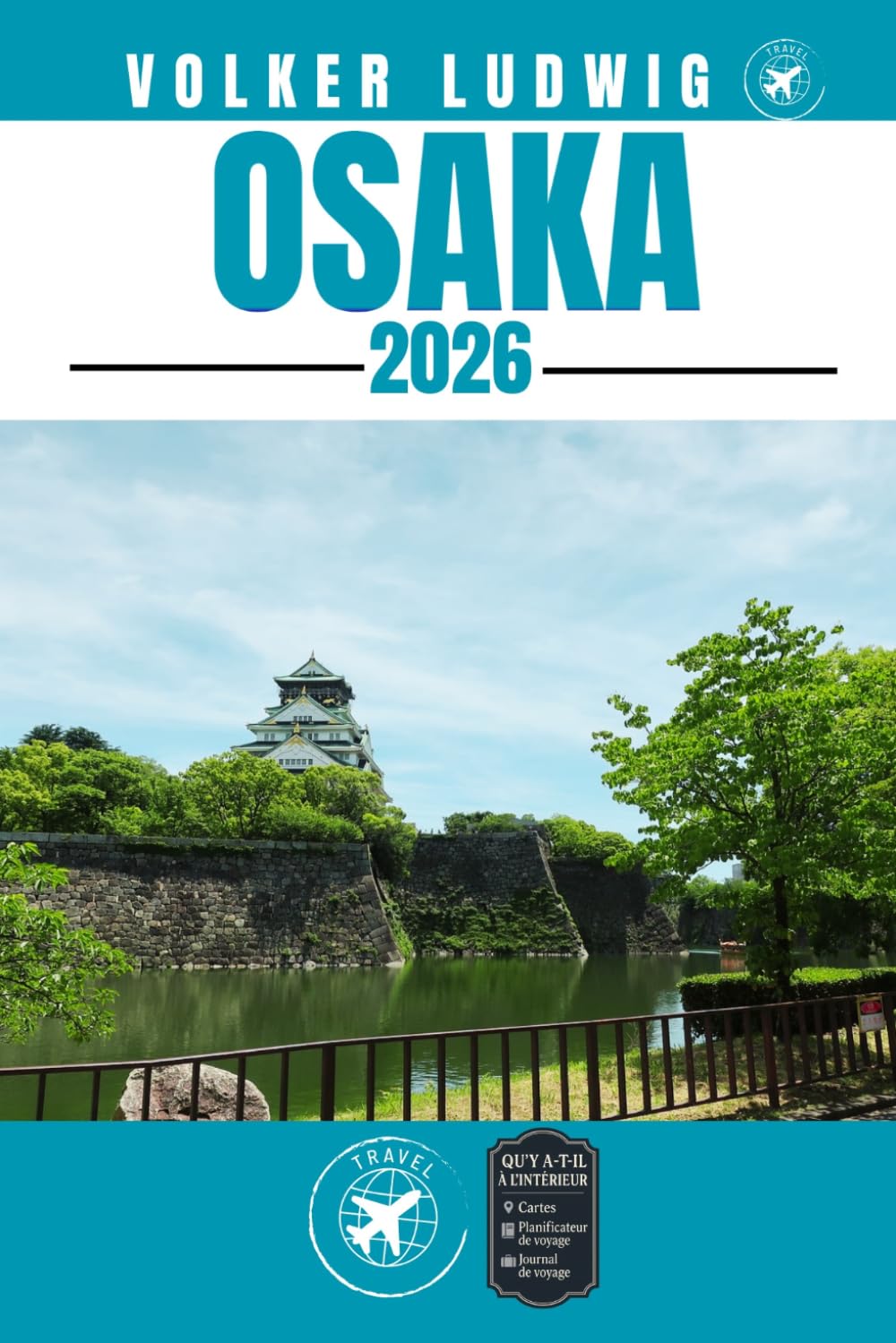 OSAKA GUIDE DE VOYAGE: Découvrez les principales attractions, les activités de plein air, les trésors cachés et les excursions d'une journée pour les voyageurs aventureux.