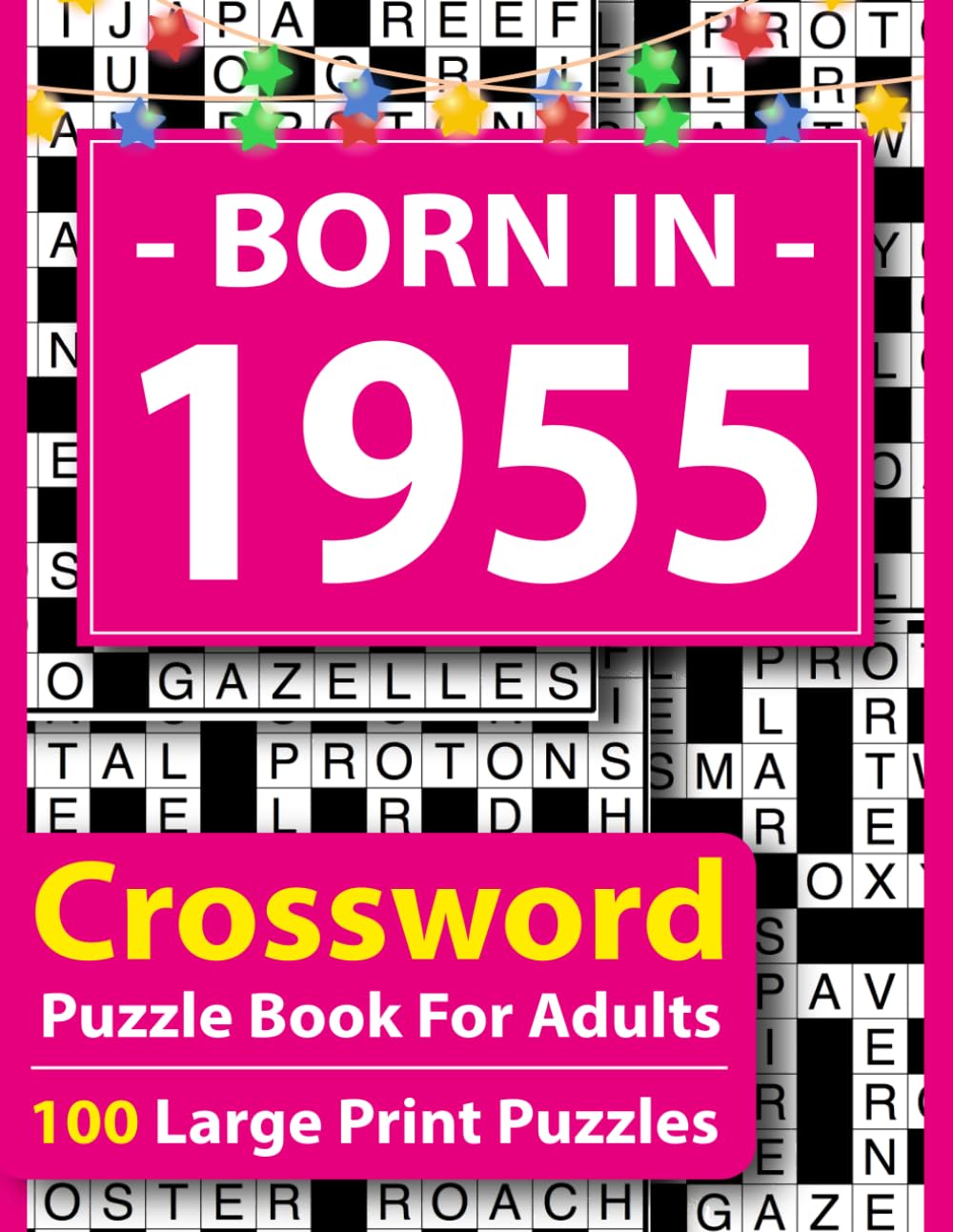 Born In 1955 Crossword Puzzle Book For Adults: Large Print Crossword Puzzle Book for Adults – 100 Easy to Medium Puzzles with Answers, Brain Games for Seniors, Relaxation & Focus
