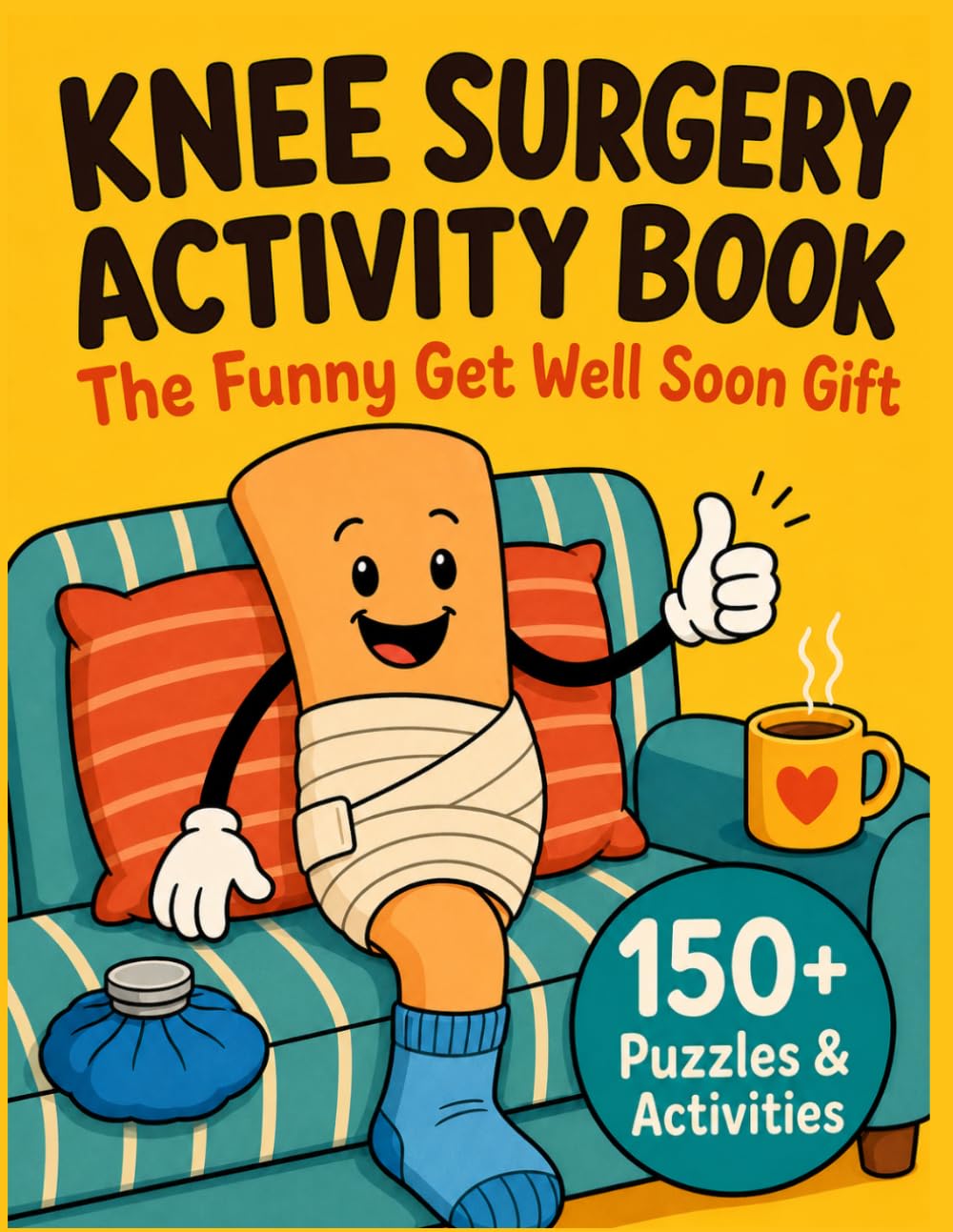 Knee Surgery Activity Book: The Funny Get Well Soon Gift: 150+ Hilarious Puzzles, Word Games, Trivia & Relaxing Activities to Beat Boredom During Knee Replacement & Knee Surgery Recovery