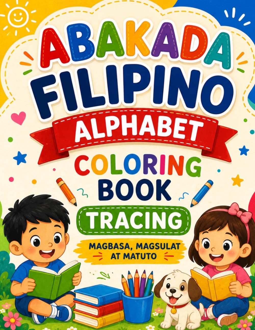 ABAKADA FILIPINO ALPHABET TRACING COLORING BOOK: Learn, Color, Trace, and Write the Filipino Alphabet
