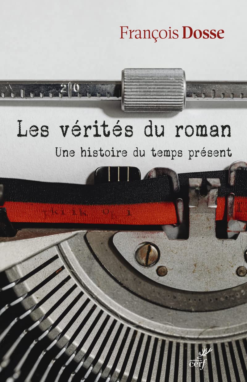 LES VERITES DU ROMAN - UNE HISTOIRE DU TEMPS PRESENT: Une histoire du temps présent