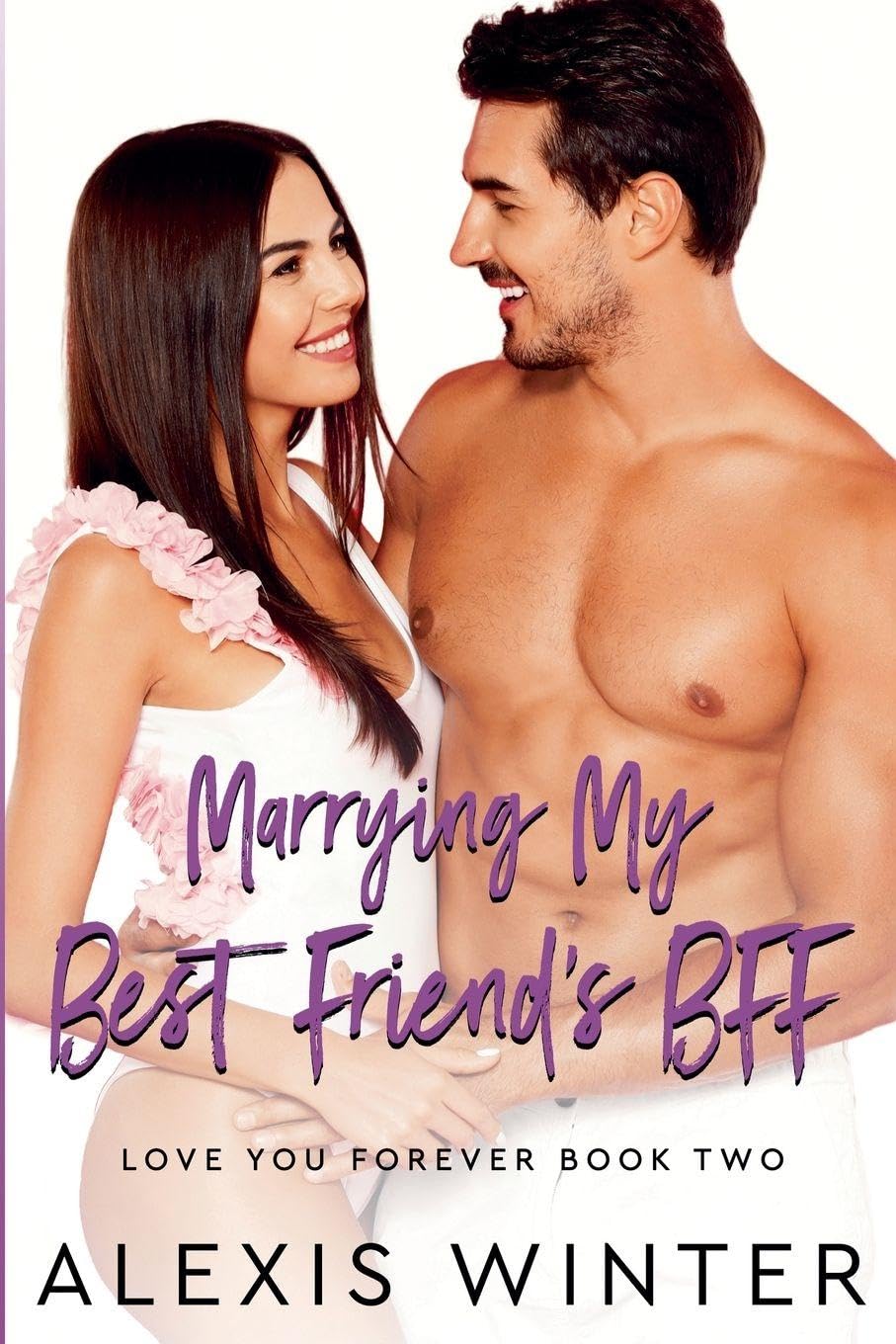 Marrying My Best Friend's BFF: 2 (Love You Forever)