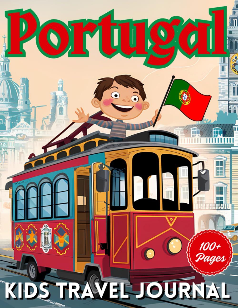 Portugal Adventure for Kids: Interactive Travel Journal: Explore the Wonders of Portugal and Lisbon: 100+ Page Educational Activity Book for Young Explorers (City Line Press)