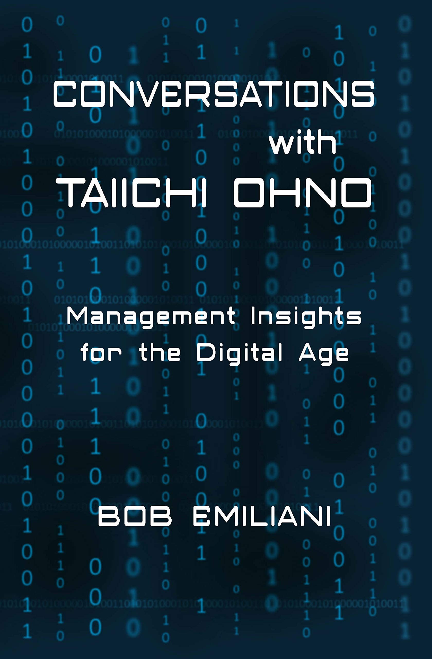 Conversations with Taiichi Ohno: Management Insights for the Digital Age