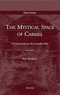 The Mystical Space of Carmel A Commentary on the Carmelite Rule (Fiery Arrow)