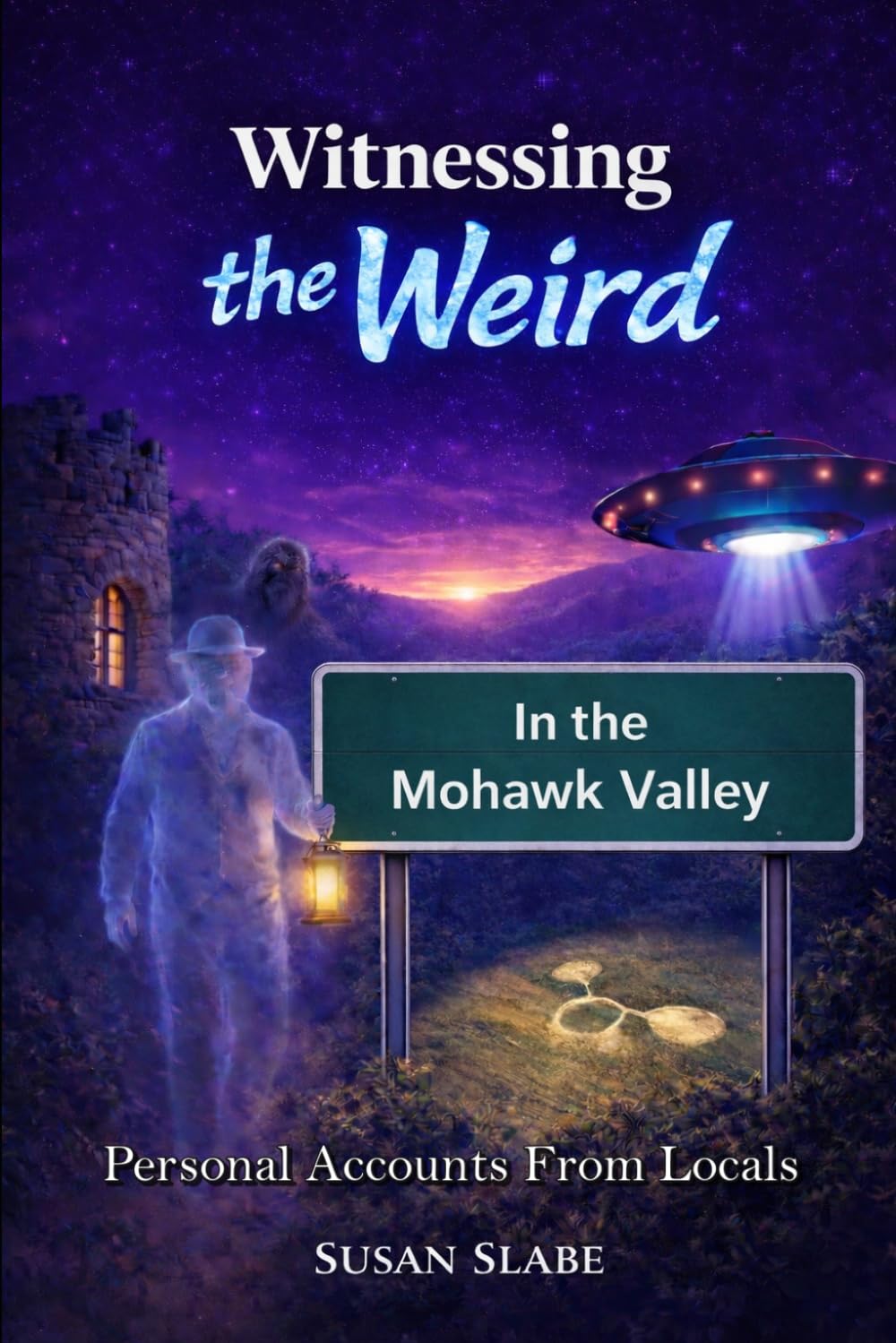 Witnessing The Weird In The Mohawk Valley