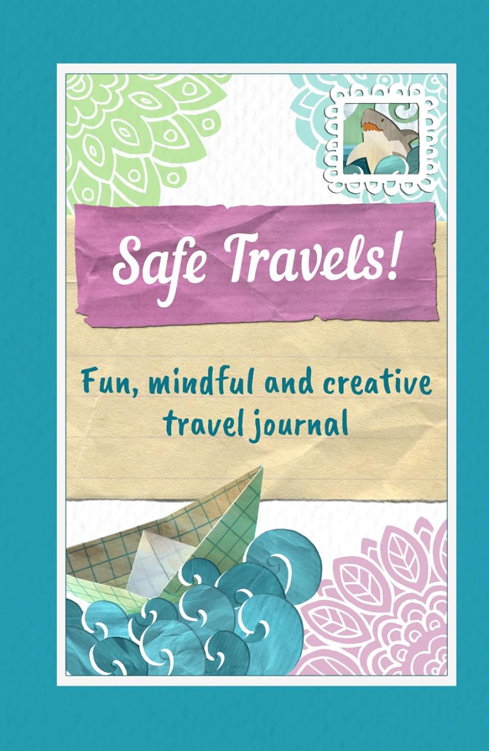 Safe Travels! Fun, Mindful and Creative Travel Journal: Beautiful & Inspiring Pocket Trip Planner for the Young at Heart | Relaxing Cover      Hardcover – Large Print, March 18, 2026