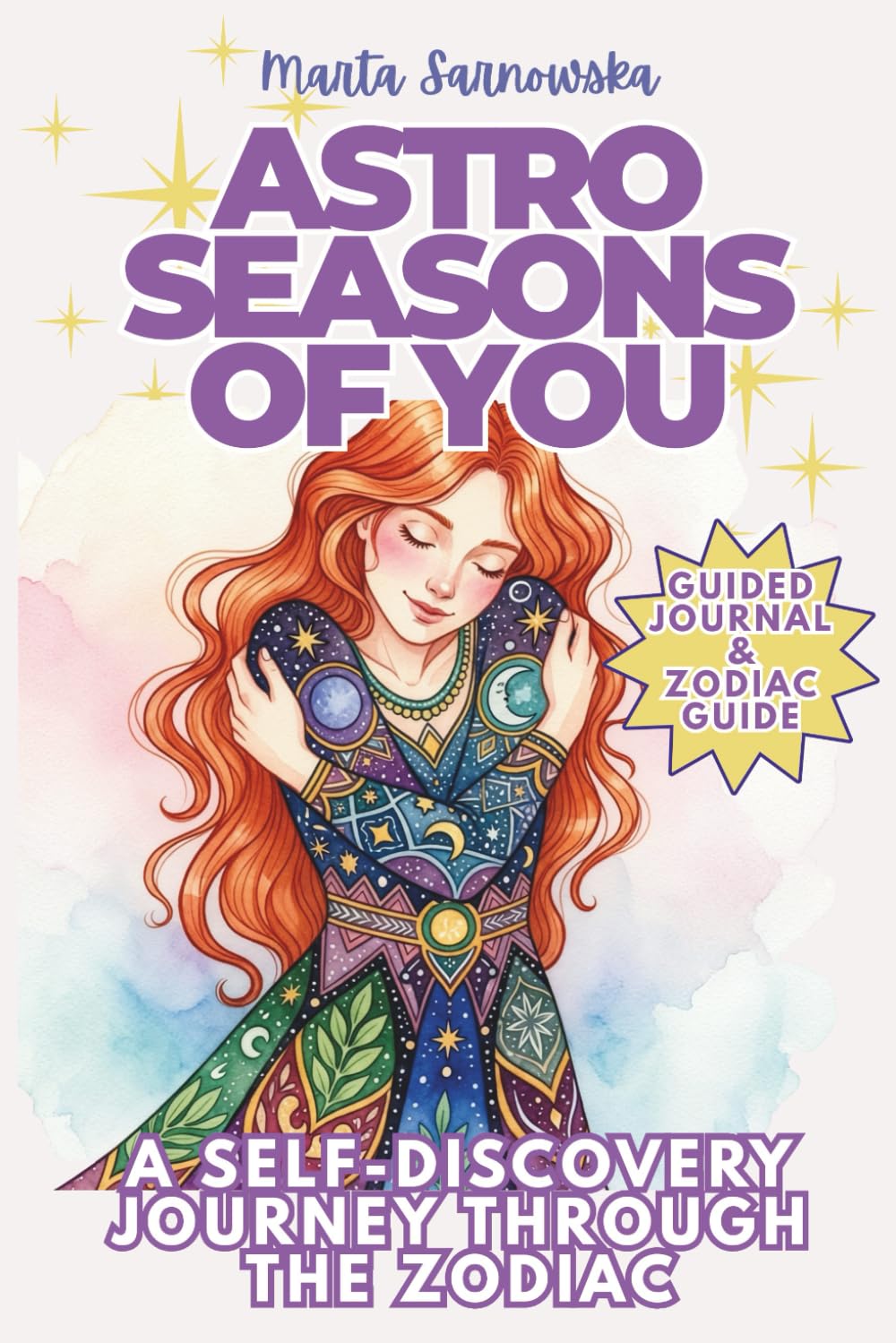 Astro Seasons of You: An Astrology Journal & Zodiac Workbook: 12 Months of Self-Care, Manifestation Rituals & Cosmic Reflection for Modern Women