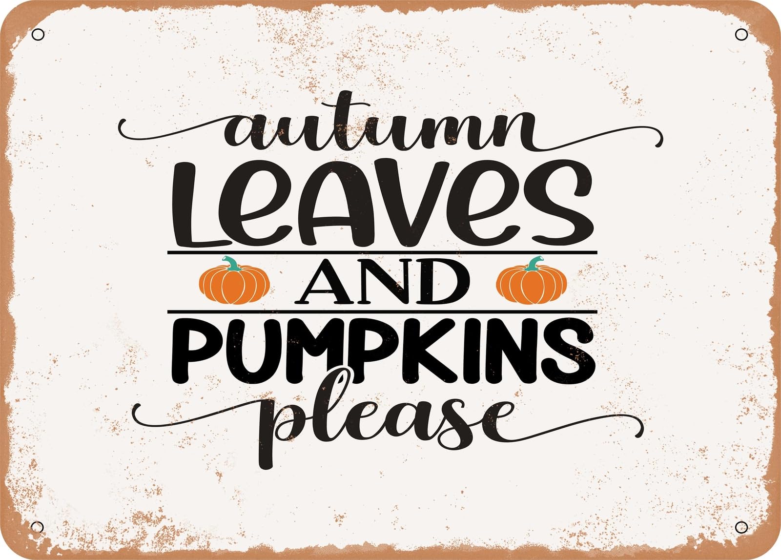 Miaomansenstore Metal Sign - Autumn Leaves And Pumpkins Please - 5 - Vintage Look Sign Home Decor