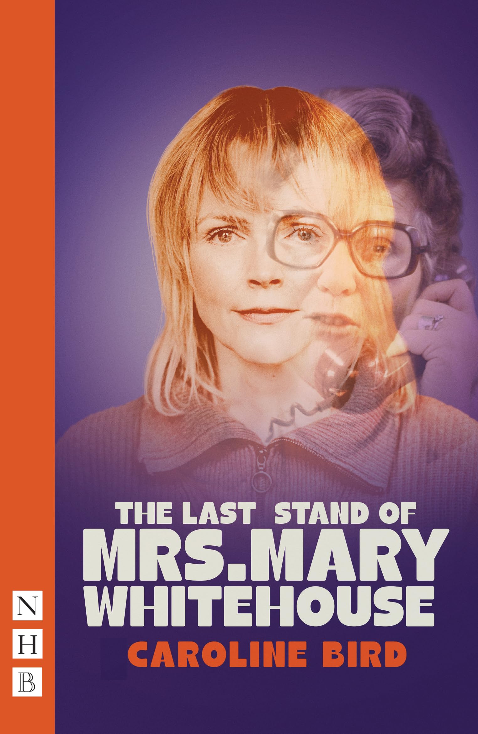 The Last Stand of Mrs. Mary Whitehouse (NHB Modern Plays)