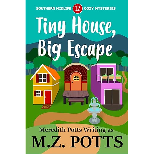 Tiny House, Big Escape (Southern Midlife Treasure Trove Cozy Mystery Book 12)
