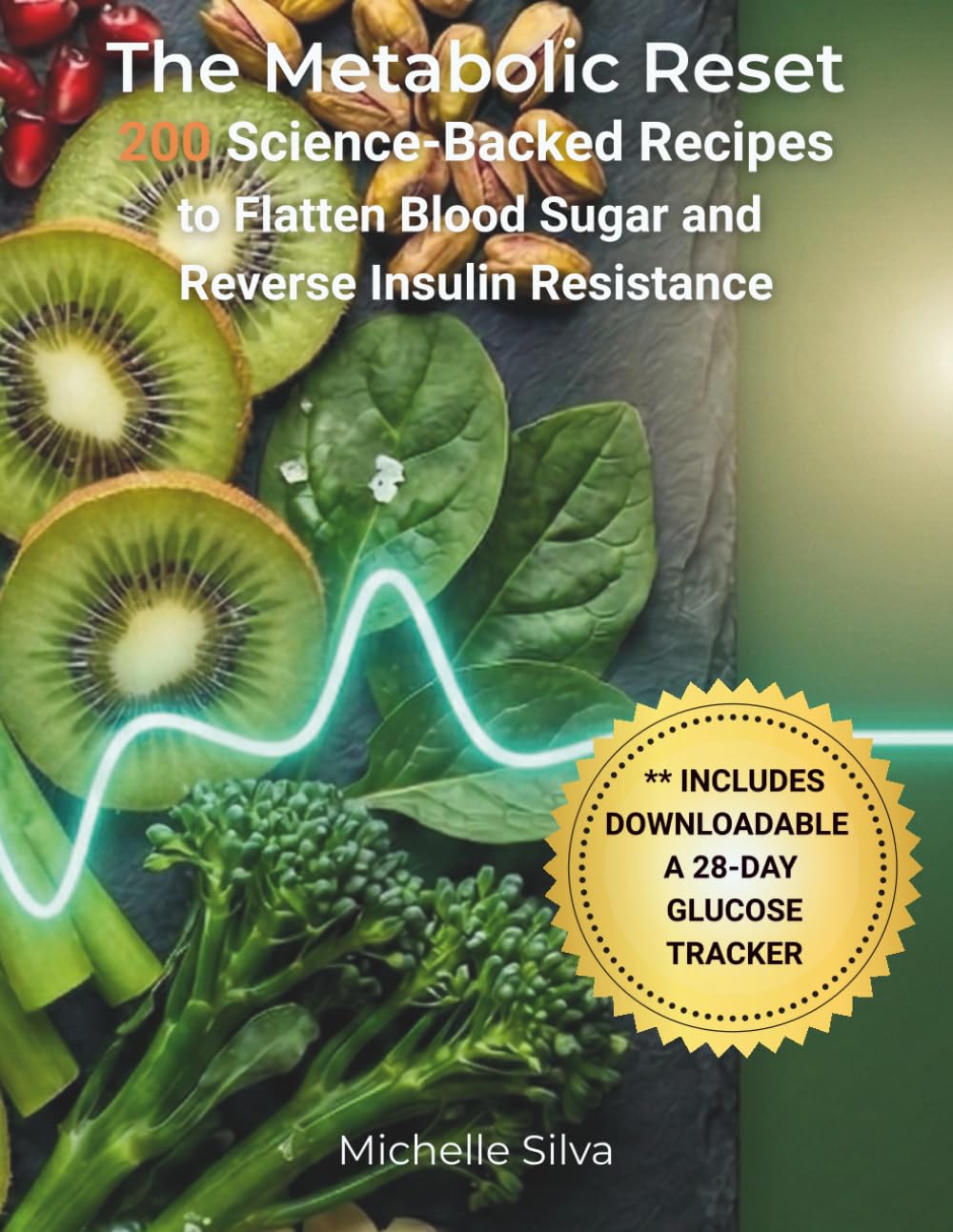 The Metabolic Reset: 200 Science-Backed Recipes to Flatten Blood Sugar and Reverse Insulin Resistance