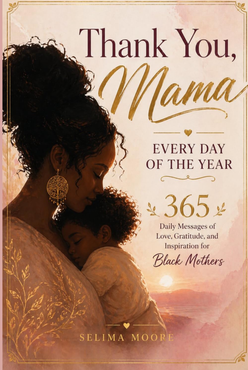 Thank You, Mama — Every Day of the Year: 365 Daily Messages of Love, Gratitude, and Inspiration for Black Mothers