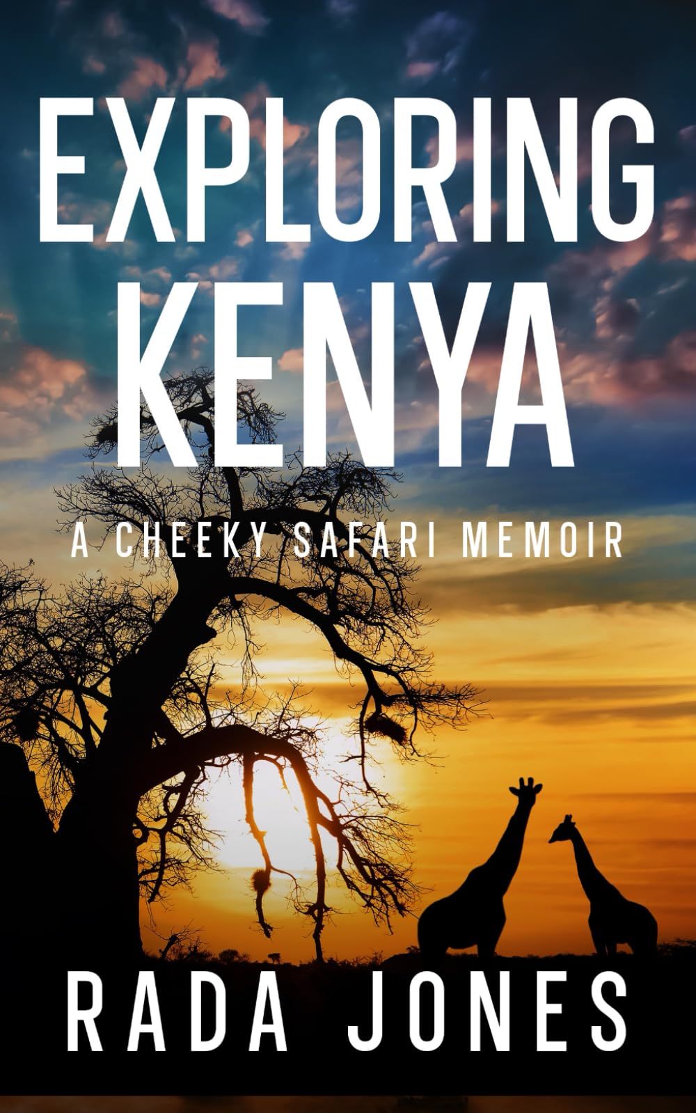 Exploring Kenya: A Cheeky Safari Memoir (Fun Travels In The Golden Years)