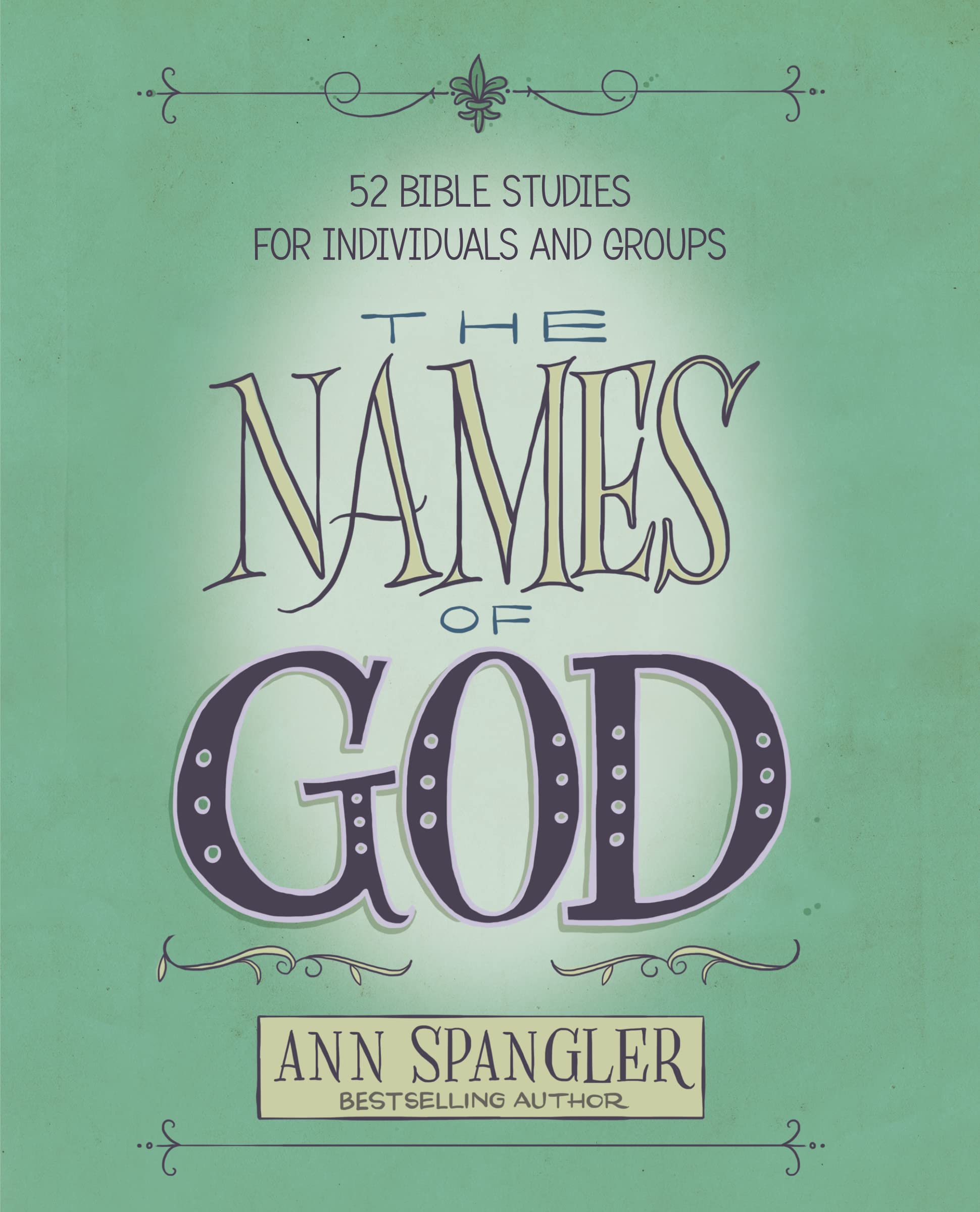 NAMES OF GOD SC: 52 Bible Studies for Individuals and Groups